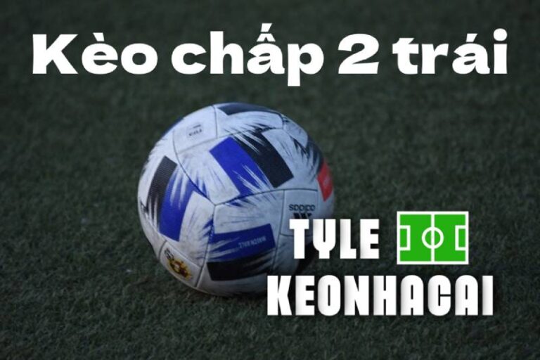 Nắm Vững Tỷ Lệ Kèo Chấp 2 Trái - Tránh Bẫy Cược, Tăng Lợi Nhuận 40 Nắm Vững Tỷ Lệ Kèo Chấp 2 Trái - Tránh Bẫy Cược, Tăng Lợi Nhuận
