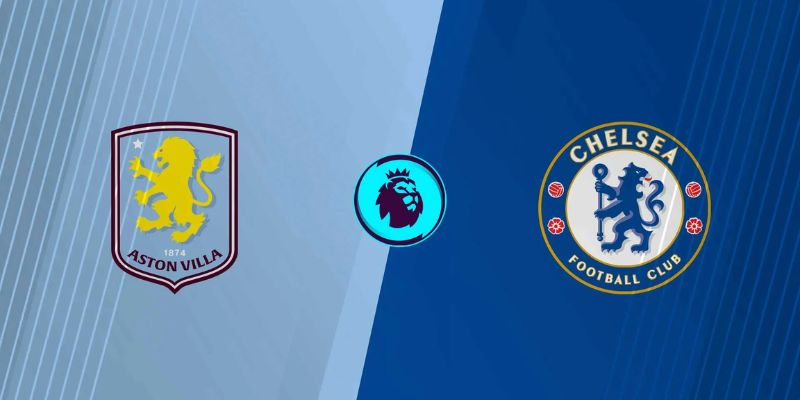 Nhận Định Aston Villa Vs Chelsea Vào 3h30 Ngày 05/03 1 Nhận Định Aston Villa Vs Chelsea Vào 3h30 Ngày 05/03