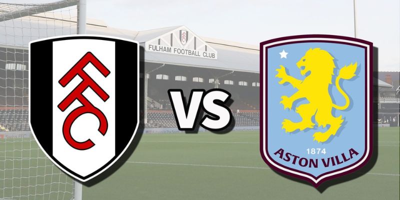 Nhận Định Fulham Vs Aston Villa Lúc 18:30 Ngày 25/04 - Premier League 1 Nhận Định Fulham Vs Aston Villa Lúc 18:30 Ngày 25/04 - Premier League