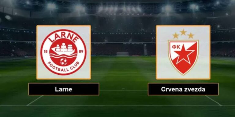 Nhận Định Crvena Zvezda Vs Larne FC Lúc 1H00 Ngày 30/7 - Cúp C1 7 Nhận Định Crvena Zvezda Vs Larne FC Lúc 1H00 Ngày 30/7 - Cúp C1